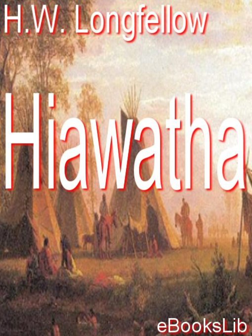 Title details for Hiawatha by Henry Wadsworth Longfellow - Available